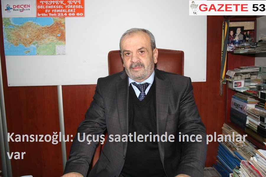 Kansızoğlu: Uçuş saatlerinde ince planlar var