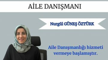 Nurgül Güneş Öztürk, aile danışmanlığı hizmeti vermeye başladı.