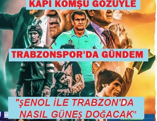 “ŞENOL İLE TRABZON’DA NASIL GÜNEŞ DOĞACAK”